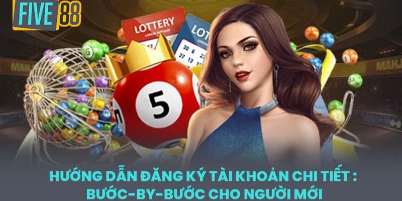 Hướng dẫn chi tiết đăng ký tài khoản tại nhà cái